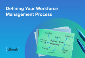 defining your workforce management process