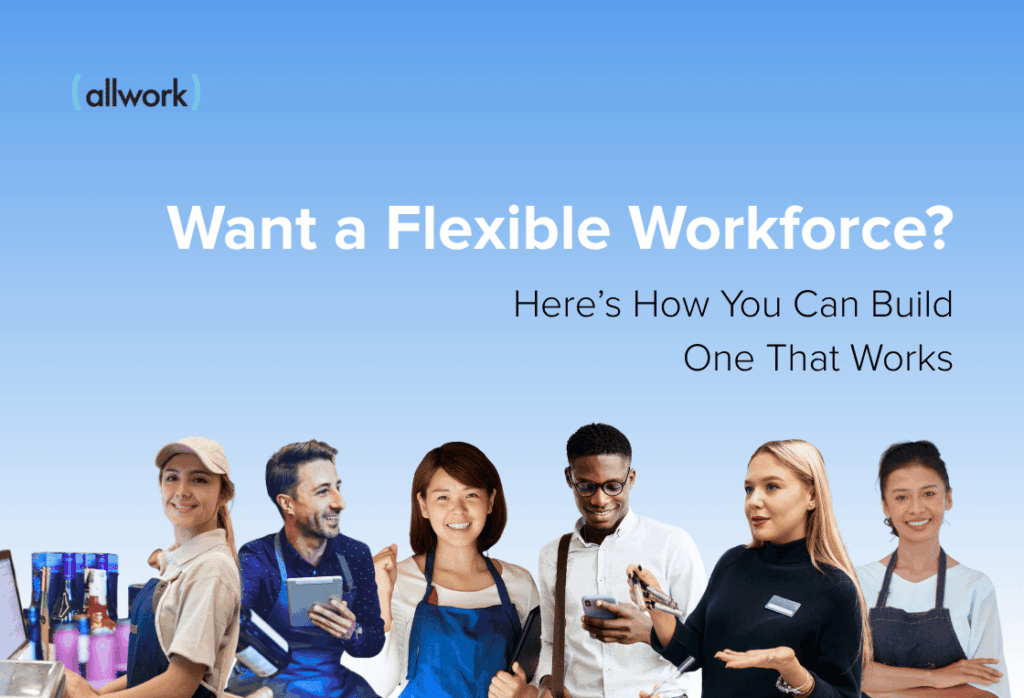 want a flexible workforce