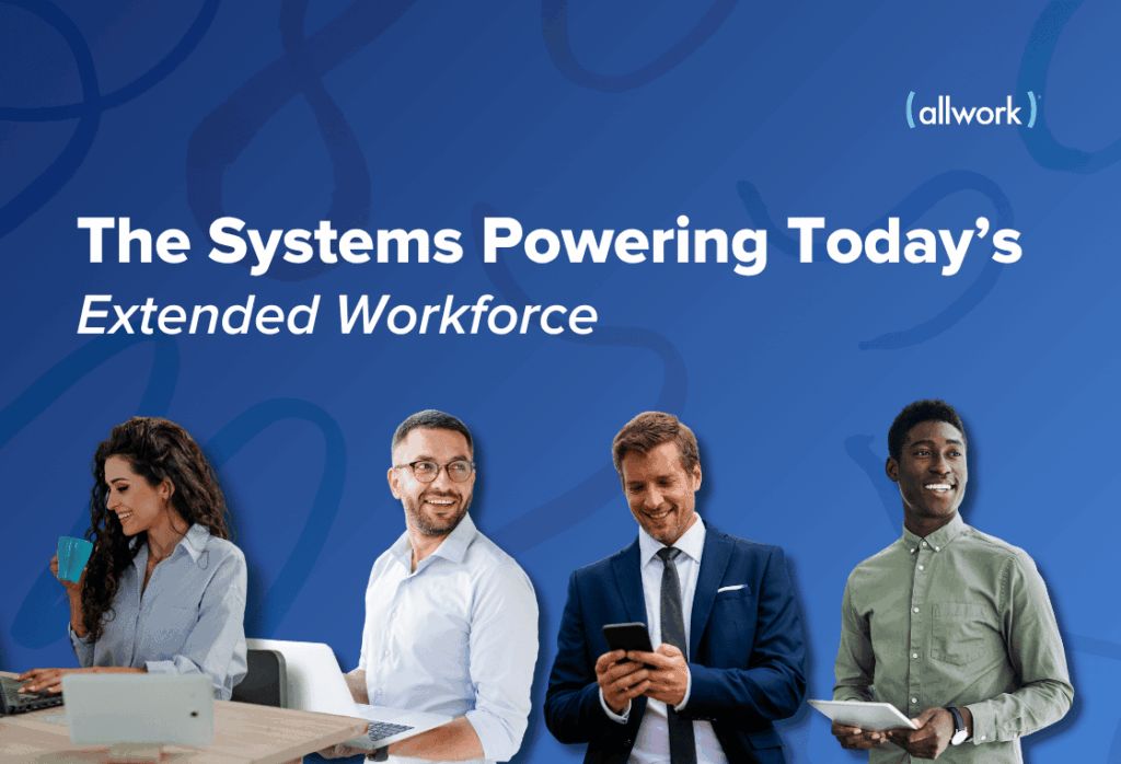 the systems powering today's extended workforce